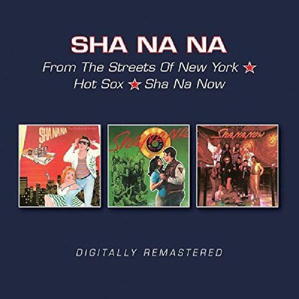 Sha Na Na - From The Streets Of New York / Hot Sox / Sha Na Now