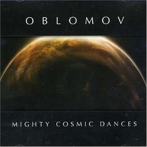 Oblomov - Mighty Cosmic Dances