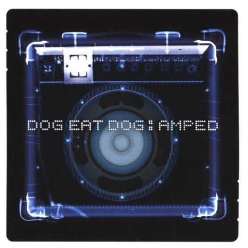 Dog Eat Dog - Amped