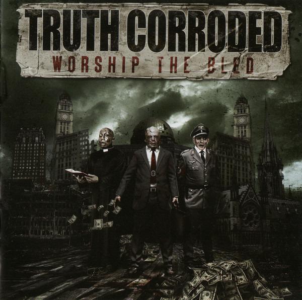 Truth Corroded - Worship The Bled