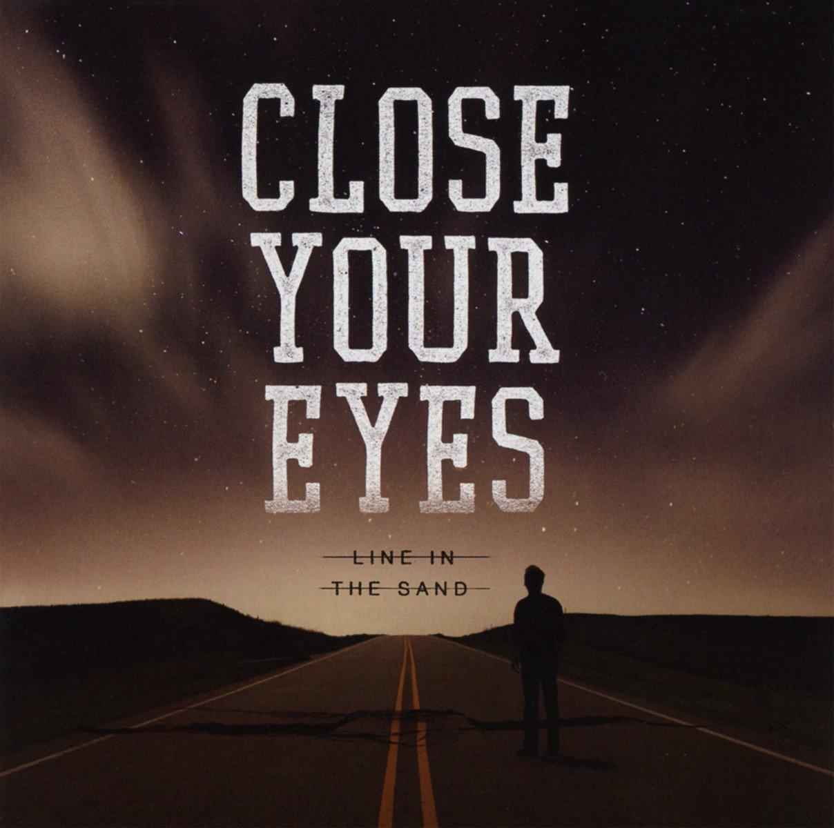 Close Your Eyes - Line In The Sand