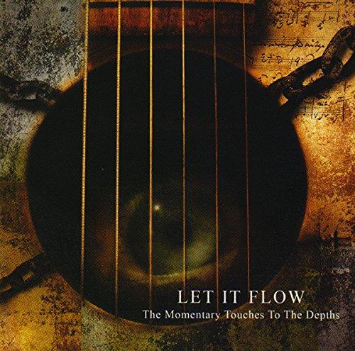 Let It Flow - The Momentary Touches To The Depths