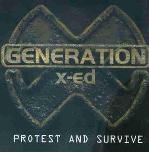Generation x-ed - Protest and Survive