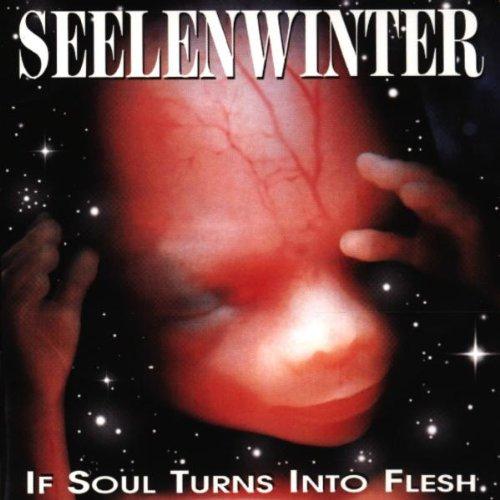 Seelenwinter - If Soul Turns Into Flesh