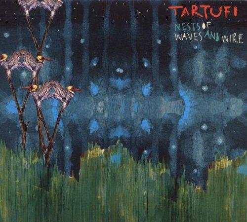 Tartufi - Nests of Wave and Wire