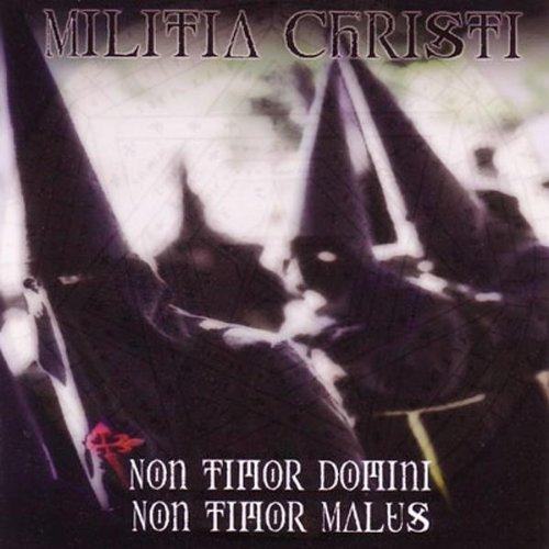 Militia Christi - Non Timor Domini, Non Timor Malus