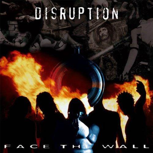 Disruption - Face the Wall
