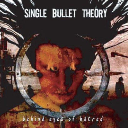 Single Bullet Theory - Behind Eyes of Hatred