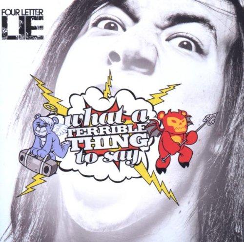 Four Letter Lie - What a Terrible Thing to Say