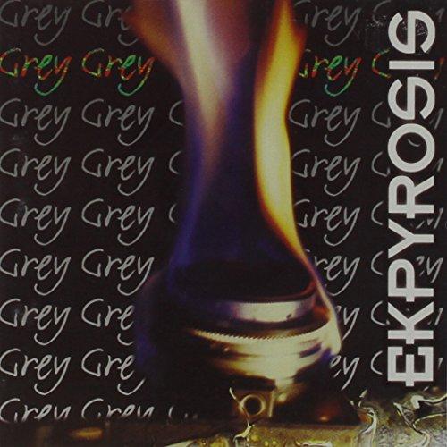 Ekpyrosis - Grey