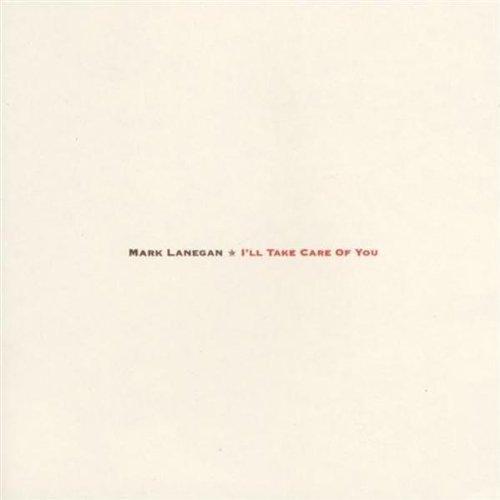 Lanegan, Mark - I'll Take Care of You