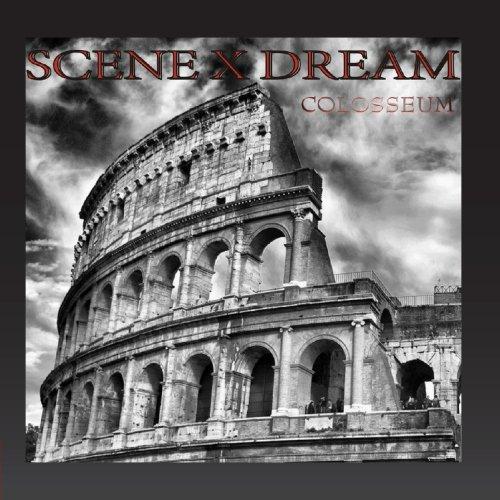 Scene X Dream - Colosseum