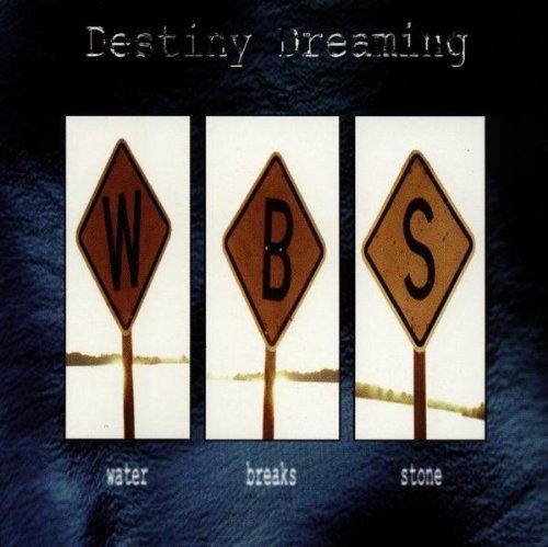 Destiny Dreaming - water breaks stone