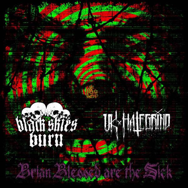 Black Skies Burn & UK Hate Grind - Brian Blessed Are The Sick EXTREME NOISE TERROR