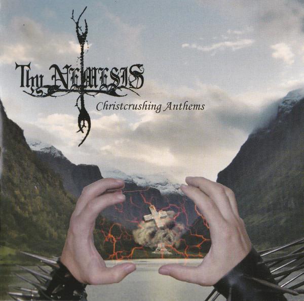 Thy Nemesis - Christcrushing Anthems