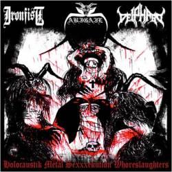 Abigail / Ironfist / Deiphago - Holocaustik Metal Sexxxekution Whoreslaughters Ltd. Ed. Handnumbered To 666 Copies