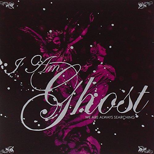 I am Ghost - We Are Always Searching