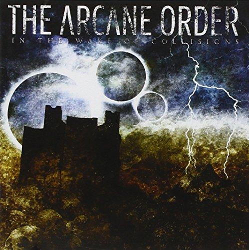 Arcane Order, the - In the Wake of Collisions RAUNCHY