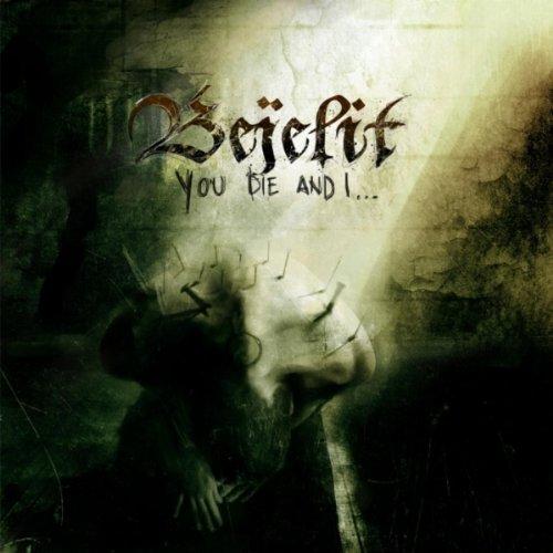 Bejelit - You die and I...