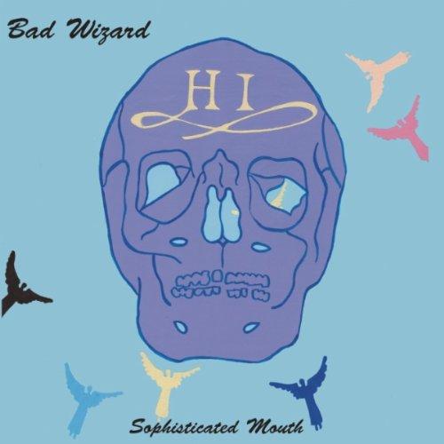 Bad Wizard - Sophisticated Mouth TEE PEE RECORDS