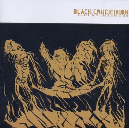 Black Crucifixion - Promethean Gift
