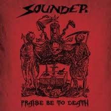 Sounder - Praise Be to Death