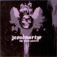 Jesusmartyr - The Black Waters