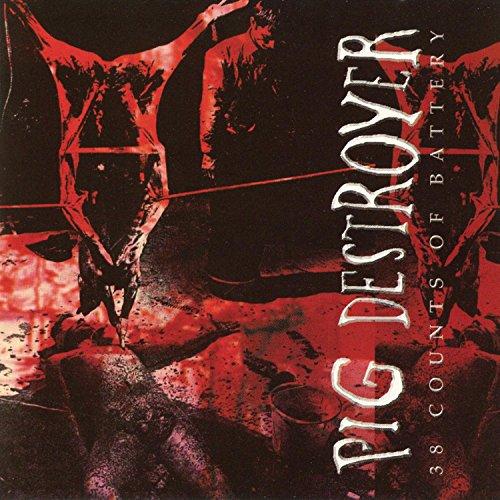 Pig Destroyer - 38 Counts of Battery