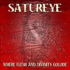 Satureye - Where Flesh And Divinity Collide