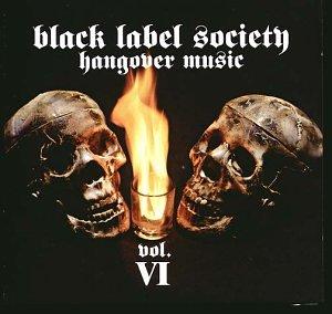 Black Label Society - Hangover Music Vol. VI