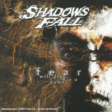 Shadows Fall - Fear will drag you down