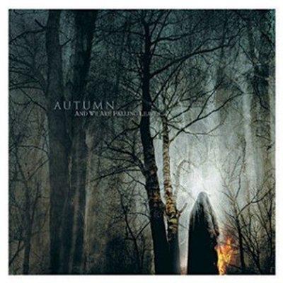 Autumn - And we are Falling Leaves