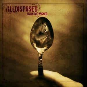 Illdisposed - Burn me Wicked (Candlelight)
