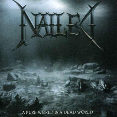 Nailed - A Pure World Is A Dead World