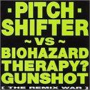 Pitchshifter - vs Biohazard Therapy? Gunshot