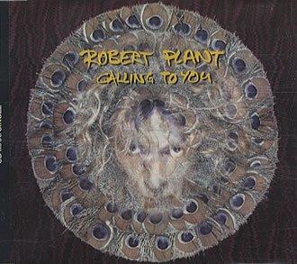 Plant, Robert (Led Zeppelin) - Calling to You