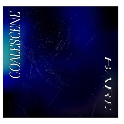 Coalescene - Bare