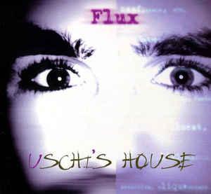 Flux - Uschi's House