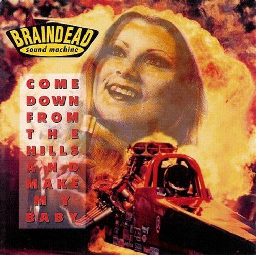 Braindead Sound System - Come Down From the Hills and Make My Baby