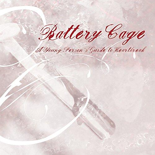 Battery Cage - A Young Person's Guide to Heartbreak