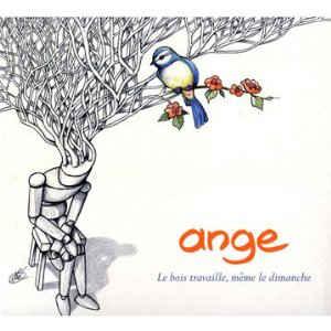 Ange - Le Bois Travaille, Même Le Dimanche GATEFOLD
