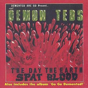 Demented Are Go - The Day The Earth Spat Blood / Go Go Demented!