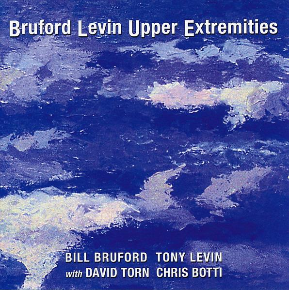 Bruford, Bill/Levin/Torn/Botti - Bruford Levin Upper Extremities