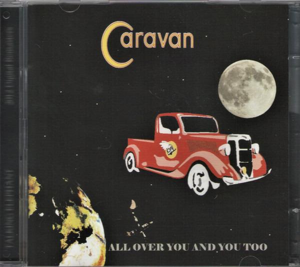 Caravan - All Over You And You Too