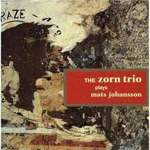 Zorn Trio, the - Plays Mats Johansson