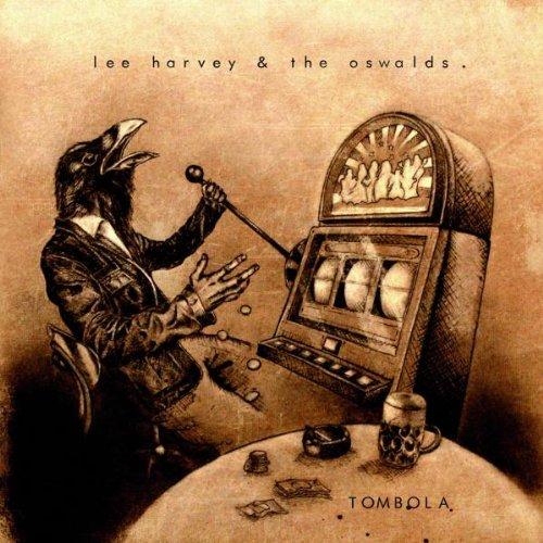 Lee Harvey & the Oswalds - Tombola