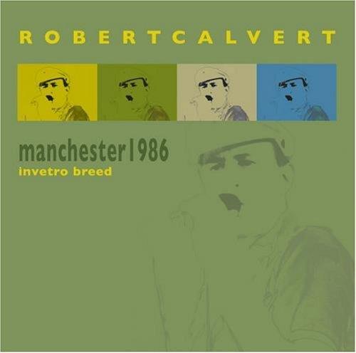 Calvert, Robert (Hawkwind) - Manchester 1986 In Vitro Breed