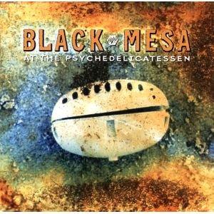 Black Mesa - At the Psychedelicatessen