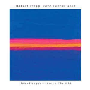 Fripp, Robert - Love Cannot Bear KING CRIMSON