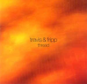 Fripp, Robert & Travis, Theo - Thread (King Crimson)